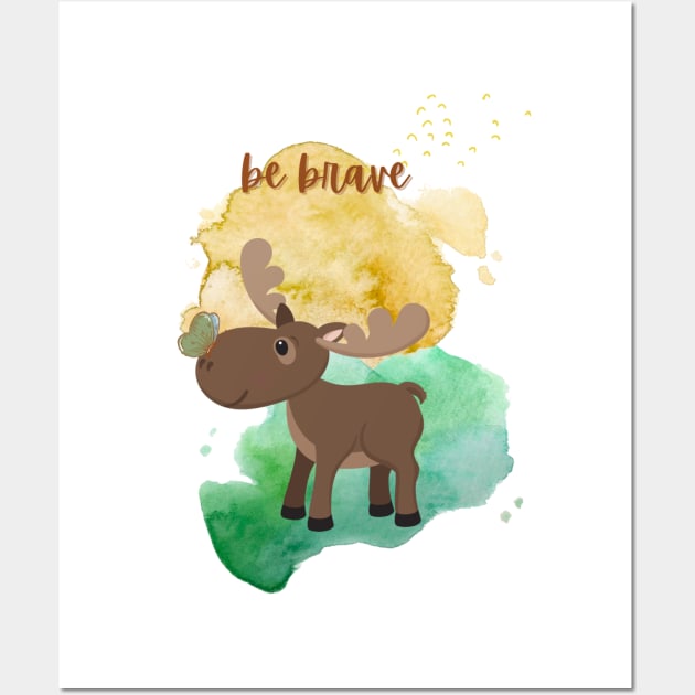 Be Brave Cute Moose with Butterfly Illustration Wall Art by AdrianaHolmesArt